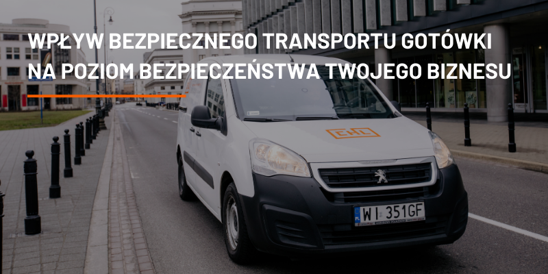 Wpływ Bezpiecznego Transportu Gotówki na Poziom Bezpieczeństwa Twojego Biznesu