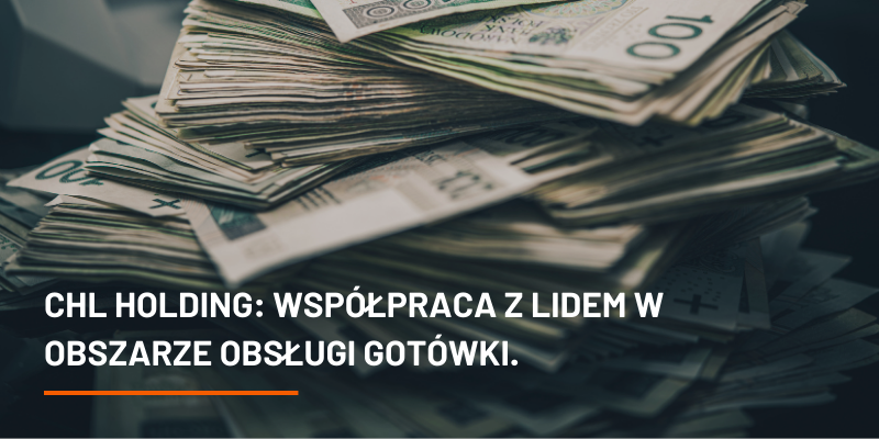 CHL HOLDING: Współpraca z Liderem w Obszarze Obsługi Gotówki