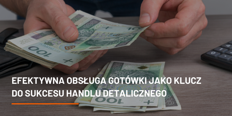 Efektywna Obsługa Gotówki jako Klucz do Sukcesu Handlu Detalicznego – CHL HOLDING jako Partner Biznesowy