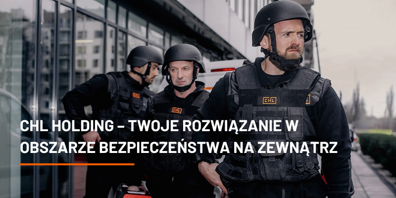 CHL HOLDING  – Twoje Rozwiązanie w Obszarze Bezpieczeństwa  na Zewnątrz